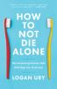How_to_not_die_alone