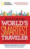 How_to_be_the_world_s_smartest_traveler__and_save_time__money__and_hassle_