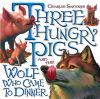 Charles_Santore_s_Three_hungry_pigs_and_the_wolf_who_came_to_dinner