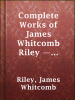 Complete_Works_of_James_Whitcomb_Riley_____Volume_10