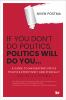 If_you_don_t_do_politics__politics_will_do_you