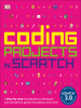 Coding_Projects_in_Scratch__a_Step-by-Step_Visual_Guide_to_Coding_Your_Own_Animations__Games__Simulations__and_More_