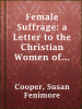 Female_Suffrage__a_Letter_to_the_Christian_Women_of_America