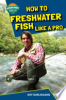 How_to_freshwater_fish_like_a_pro