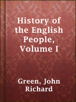 History_of_the_English_People__Volume_I
